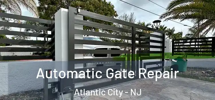 Automatic Gate Repair Atlantic City - NJ