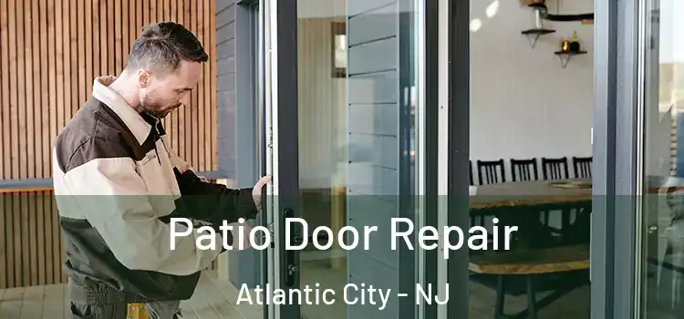 Patio Door Repair Atlantic City - NJ