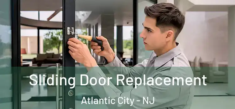 Sliding Door Replacement Atlantic City - NJ