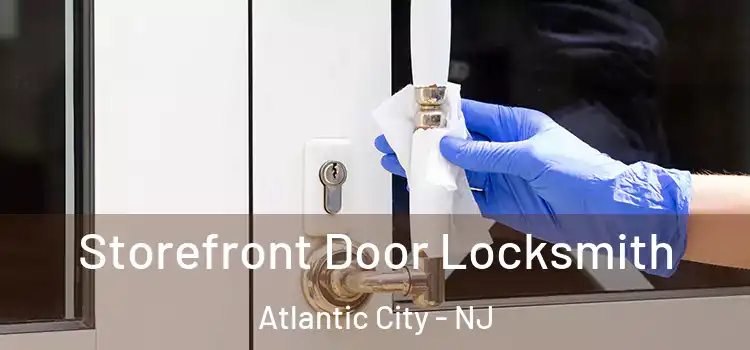 Storefront Door Locksmith Atlantic City - NJ
